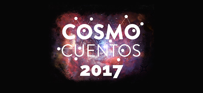 Convocatoria Cosmocuentos 2017: ¡DEJA QUE EL UNIVERSO TE INSPIRE!