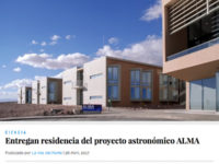 Entregan residencia del proyecto astronómico ALMA
