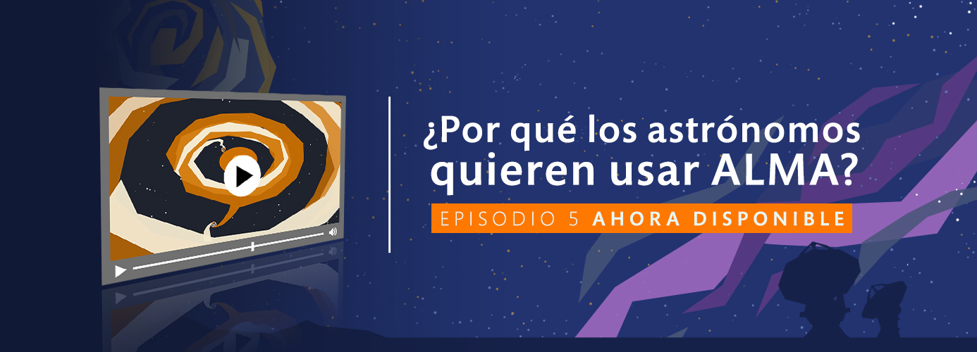 Nueva seria animada de ALMA: #WAWUA - ¿Por qué los astrónomos quieren usar ALMA?