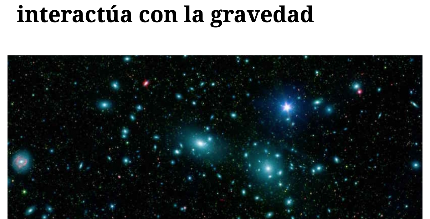 La misteriosa materia oscura sólo interactúa con la gravedad