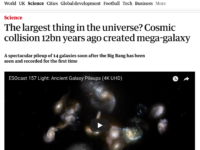 The largest thing in the universe? Cosmic collision 12bn years ago created mega-galaxy