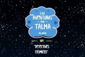 Las Aventuras de Talma – Detectives Cósmicos