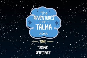 The Adventures of Talma – Cosmic Detectives