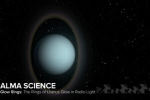 ALMA Science: Planetary Rings of Uranus ‘Glow’ in Cold Light